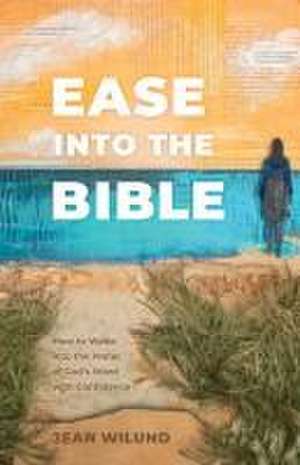 Ease Into the Bible de Jean Wilund