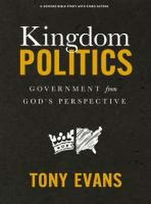 Kingdom Politics - Bible Study Book with Video Access de Tony Evans