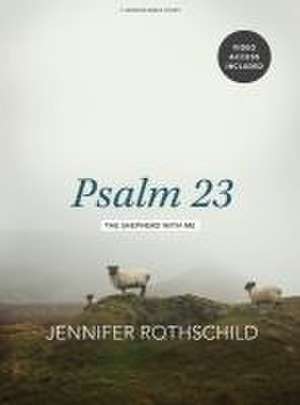 Psalm 23 - Bible Study Book with Video Access de Jennifer Rothschild