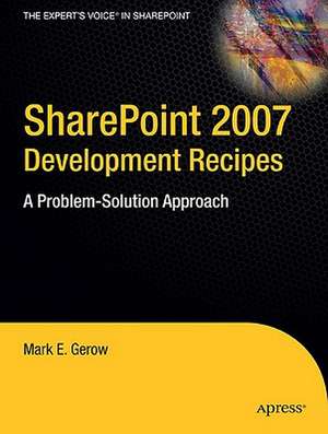 SharePoint 2007 Development Recipes: A Problem-Solution Approach de Mark Gerow