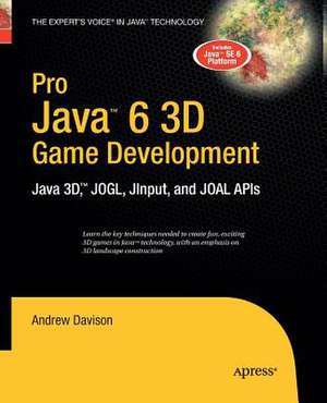 Pro Java 6 3D Game Development: Java 3D, JOGL, JInput and JOAL APIs de Andrew Davison