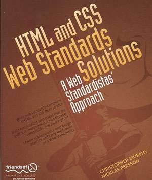 HTML and CSS Web Standards Solutions: A Web Standardistas' Approach de Nicklas Persson