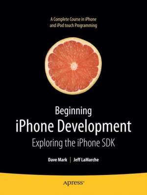 Beginning iPhone Development: Exploring the iPhone SDK de Jeff LaMarche