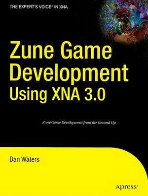 Zune Game Development using XNA 3.0 de Dan Waters