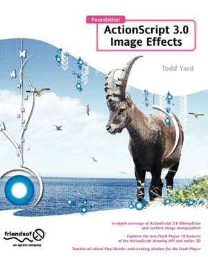 Foundation ActionScript 3.0 Image Effects de Gerald YardFace