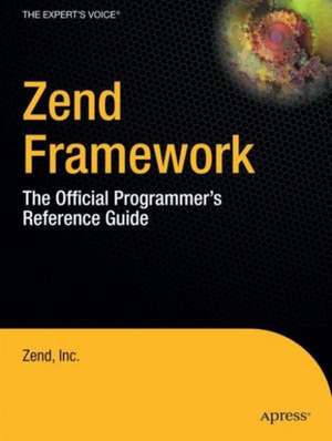 Zend Framework: The Official Programmer's Reference Guide de Zend