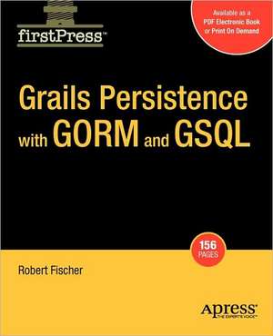 Grails Persistence with GORM and GSQL de Bobby Fischer