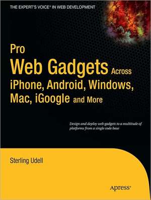 Pro Web Gadgets for Mobile and Desktop de Sterling Udell