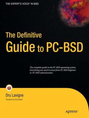 The Definitive Guide to PC-BSD: Frugal Unix for Power Users de Dru Lavigne