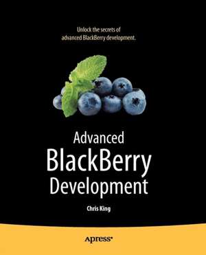 Advanced BlackBerry Development de Chris King