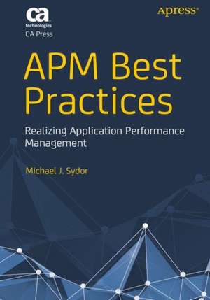 APM Best Practices: Realizing Application Performance Management de Michael J. Sydor