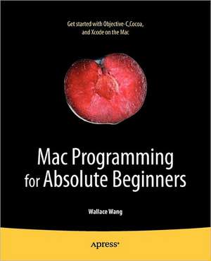 Mac Programming for Absolute Beginners de Wallace Wang