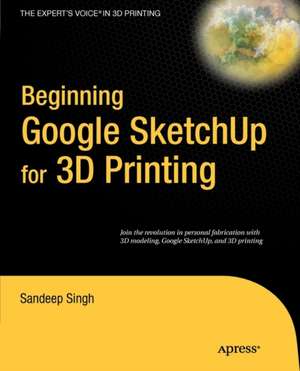 Beginning Google Sketchup for 3D Printing de Sandeep Singh