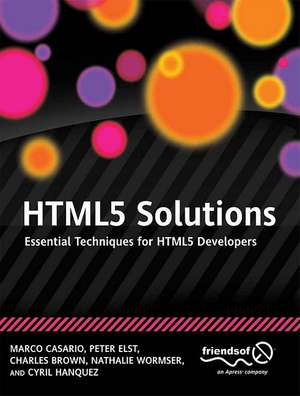 HTML5 Solutions: Essential Techniques for HTML5 Developers de Marco Casario