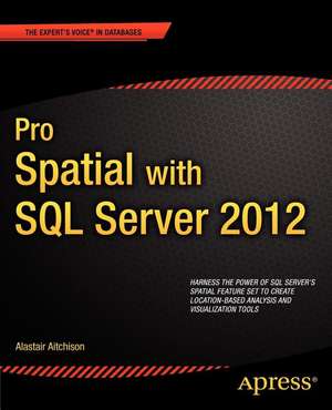 Pro Spatial with SQL Server 2012 de Alastair Aitchison