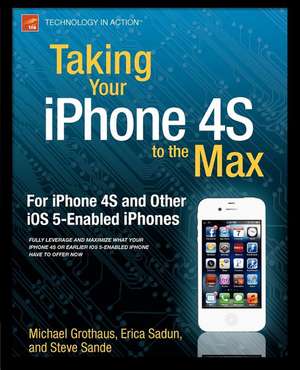 Taking Your iPhone to the Max, iOS 5 Edition de Erica Sadun