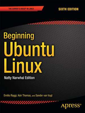 Beginning Ubuntu Linux: Natty Narwhal Edition de Emilio Raggi