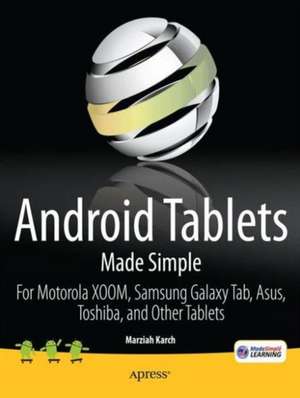 Android Tablets Made Simple: For Motorola XOOM, Samsung Galaxy Tab, Asus, Toshiba and Other Tablets de Marziah Karch