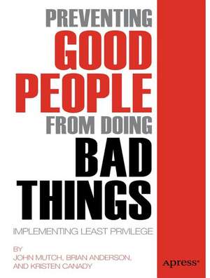 Preventing Good People From Doing Bad Things: Implementing Least Privilege de Brian Anderson