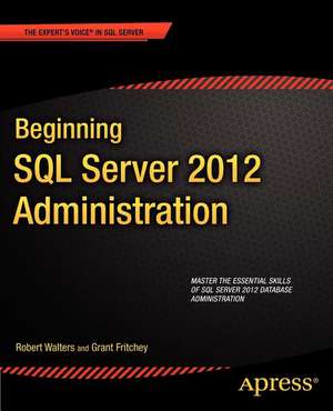 Beginning SQL Server 2012 Administration de Robert Walters