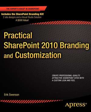 Practical SharePoint 2010 Branding and Customization de Erik Swenson