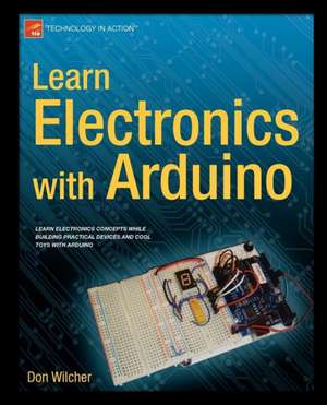 Learn Electronics with Arduino de Don Wilcher