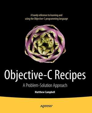 Objective-C Recipes: A Problem-Solution Approach de Matthew Campbell