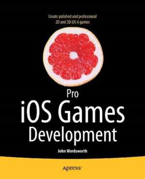 Pro IOS Games Development de John Wordsworth