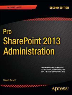 Pro SharePoint 2013 Administration de Robert Garrett