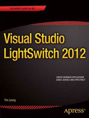 Visual Studio Lightswitch 2012 de Tim Leung