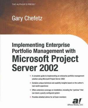 Implementing Enterprise Portfolio Management with Microsoft Project Server 2002 de Gary L. Chefetz