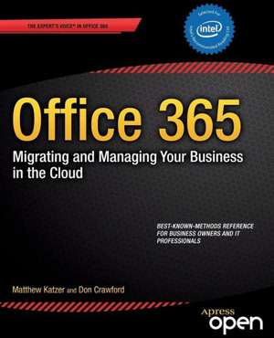 Office 365: Migrating and Managing Your Business in the Cloud de Matthew Katzer