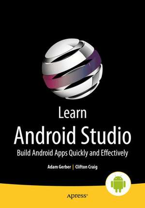 Learn Android Studio: Build Android Apps Quickly and Effectively de Clifton Craig