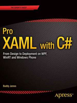 Pro XAML with C#: Application Development Strategies (covers WPF, Windows 8.1, and Windows Phone 8.1) de Buddy James