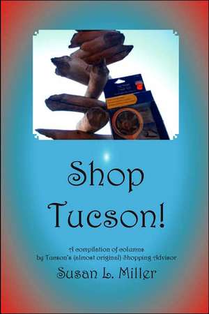 Shop Tucson! de Susan L. Miller