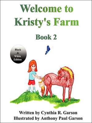 Welcome to Kristy's Farm, Book 2 (Black and White Version) de Cindy Garson