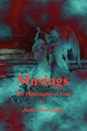 Musings: The Philosophy of God de Michael Taylor