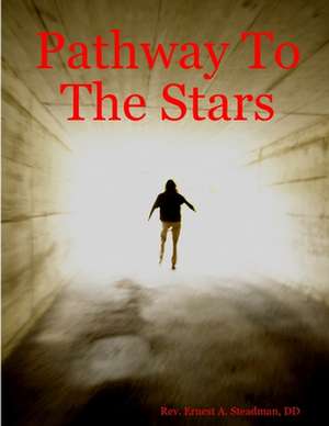 Pathway to the Stars de DD Rev Ernest a. Steadman