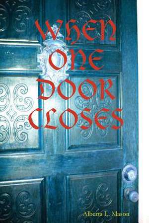 When One Door Closes de Alberta L. Mason