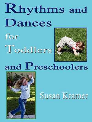 Rhythms and Dances for Toddlers and Preschoolers de SUSAN, KRAMER