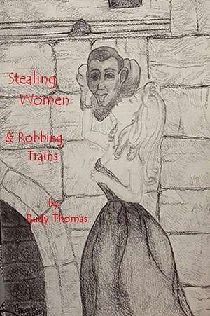 Stealing Women & Robbing Trains de Rudy Thomas