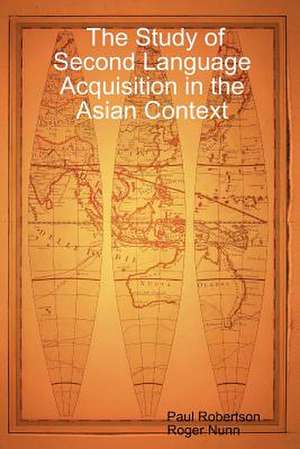 The Study of Second Language Acquisition in the Asian Context de Paul Robertson