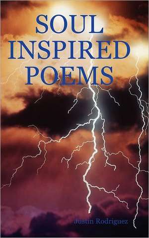 Soul Inspired Poems de Justin Rodriguez