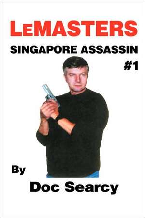 Lemasters Singapore Assassin #1 de Doc Searcy