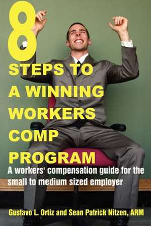 8 Steps to a Winning Workers Comp Program de Gustavo Ortiz