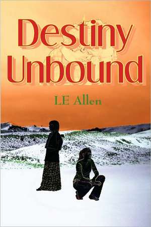 Destiny Unbound de LE Allen