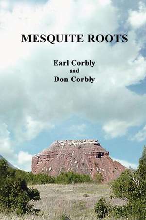 Mesquite Roots de Don Corbly