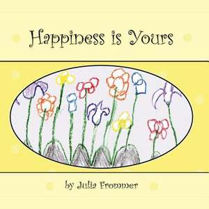 Happiness is Yours de Julia Frommer