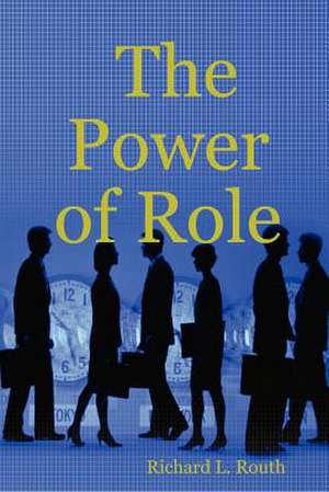 The Power of Role de Richard Routh