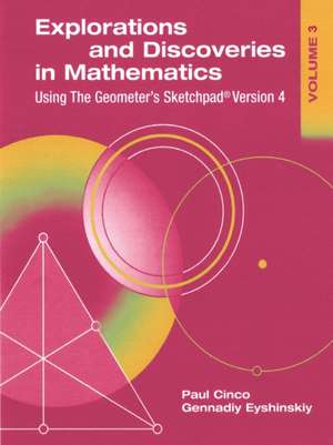 Explorations and Discoveries in Mathematics, Volume 3, Using the Geometer's Sketchpad Version 4: Poems, Tongue-Twisters, Proverbs, and Brain-Teasers de Gennadiy Eyshinskiy